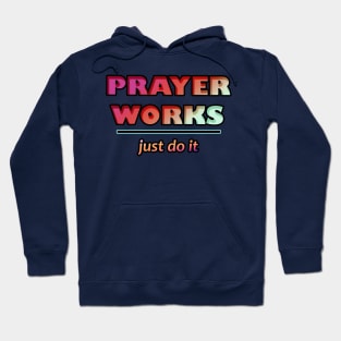 PRAYER WORKS JUST DO IT Hoodie